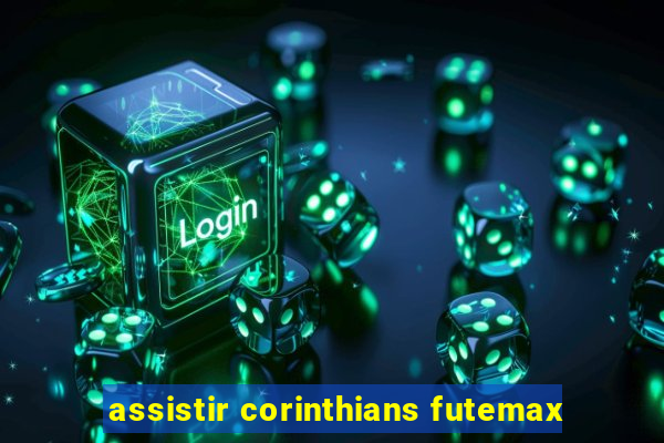 assistir corinthians futemax